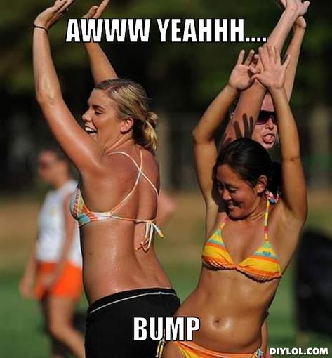 Name:  awyeah-meme-generator-awww-yeahhh-bump-a43199.jpg
Views: 223
Size:  33.8 KB